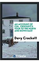 Account of Col. Crockett's Tour to the North and Down East