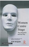 Women Centre Stage: The Dramatist And The Play (Paperback)