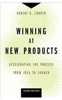 Winning at New Products: Accelerating the Process from Idea to Launch