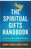 The Spiritual Gifts Handbook – Using Your Gifts to Build the Kingdom