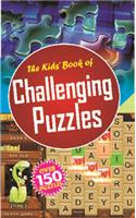 The Kids' Book Of Challenging Puzzles