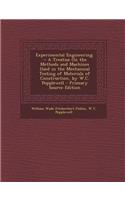 Experimental Engineering. -: A Treatise on the Methods and Machines Used in the Mechanical Testing of Materials of Construction, by W.C. Popplewell