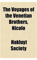 The Voyages of the Venetian Brothers, Nicolo & Antonio Zeno, to the Northern Seas in the Xivth Century Volume 50; Comprising the Latest Known Accounts