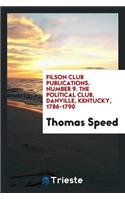 The Political Club, Danville, Kentucky, 1786-1790: Being an Account of an ...