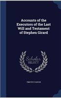 Accounts of the Executors of the Last Will and Testament of Stephen Girard