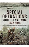 Special Forces Operations in South-East Asia 1941 - 1945