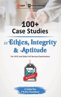 100+ Case Studies in Ethics, Integrity and Aptitude