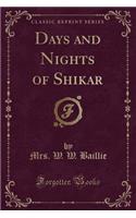 Days and Nights of Shikar (Classic Reprint)