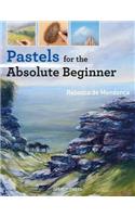 Pastels for the Absolute Beginner