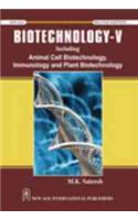 Biotechnology: Including Animal Cell Biotechnology, Immunology and Plant Biotechnology: v. V