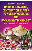 Complete Book On Onion Cultivation, Dehydration, Flakes, Powder, Processing And Packaging Technology With Treatment Of Onion Wastes