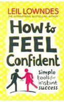 How to Feel Confident: Simple Tools for Instant Confidence