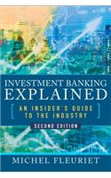 Investment Banking Explained, Second Edition: An Insider's Guide to the Industry