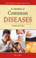 A Handbook Of Common Diseases: Causes & Cure