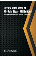 Review of the Work of Mr John Stuart Mill Entitled, 'Examination of Sir William Hamilton's Philosophy.'