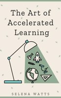 Art of Accelerated Learning