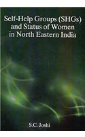 Self Help Groups (SHGs) and Status of Women in North Eastern India