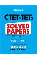 CTET & TETs Solved Papers (Upto 2016) Paper-II Teacher Selection for Class VI-VIII Maths & Science