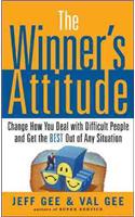 The Winner's Attitude: Using the Switch Method to Change How You Deal with Difficult People and Get the Best Out of Any Situation at Work