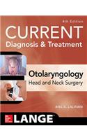 Current Diagnosis & Treatment Otolaryngology--Head and Neck Surgery, Fourth Edition