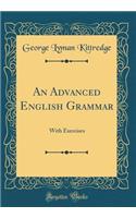 An Advanced English Grammar: With Exercises (Classic Reprint)