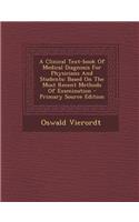 A Clinical Text-Book of Medical Diagnosis for Physicians and Students: Based on the Most Recent Methods of Examination