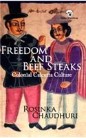 Freedom and Beef Steaks: Colonial Calcutta Culture