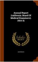 Annual Report (California. Board of Medical Examiners). 1914-31