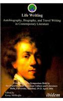 Life Writing. Autobiography, Biography, and Travel Writing in Contemporary Literature. Proceedings of a Symposium Held by the Department of American Culture and Literature Halic University, Istanbul, 19-21 April 2006