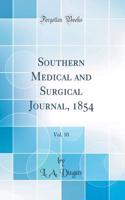 Southern Medical and Surgical Journal, 1854, Vol. 10 (Classic Reprint)