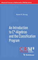 Introduction to C*-Algebras and the Classification Program