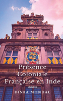 Présence Coloniale Française en Inde