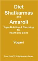 Diet, Shatkarmas and Amaroli - Yogic Nutrition & Cleansing for Health and Spirit