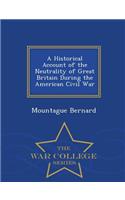 A Historical Account of the Neutrality of Great Britain During the American Civil War - War College Series