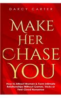 Make Her Chase You