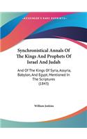 Synchronistical Annals Of The Kings And Prophets Of Israel And Judah