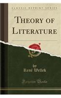 Theory of Literature (Classic Reprint)