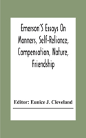 Emerson'S Essays On Manners, Self-Reliance, Compensation, Nature, Friendship