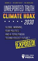 Unreported Truth - Climate Hoax 2030 - Global Warming, Fear Politics and a Totalitarian Techno-Fascist Future? Agenda 21 - The Great Reset - The Green deal; Exposed!