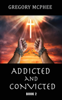 Addicted and Convicted