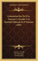 Contestacion Que Da El Lic. Francisco A. Serralde A Un Remitido Publicado En El Noticioso (1895)