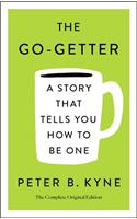 Go-Getter: A Story That Tells You How to Be One; The Complete Original Edition