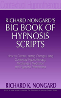 Richard Nongard's Big Book of Hypnosis Scripts