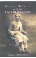 Father Dearest  : The Life And Times Of R.K. Dalmia