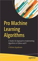 Pro Machine Learning Algorithms : A Hands-On Approach to Implementing Algorithms in Python and R