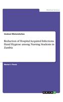 Reduction of Hospital Acquired Infections. Hand Hygiene among Nursing Students in Zambia