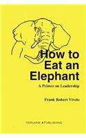 How to Eat an Elephant