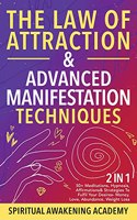 Law Of Attraction & Advanced Manifestation Techniques (2 in 1)