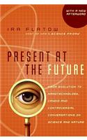 Present at the Future