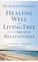 Healing Well and Living Free from an Abusive Relationship